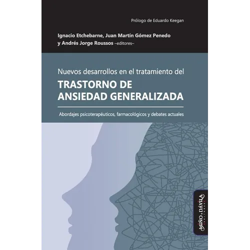 Nuevos desarrollos en el tratamiento del Trastorno de Ansiedad Generalizada: Abordajes psicoterapéuticos, farmacológicos y debates actuales