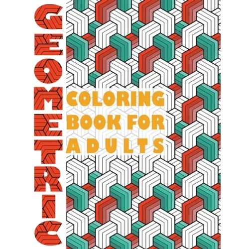 Geometric Coloring Book for Adults: Geometric Coloring Book for Adults