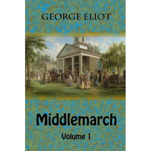 Middlemarch Volume 1