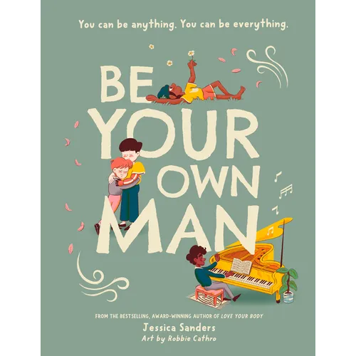 Be Your Own Man: You Can Be Anything. You Can Be Everything.