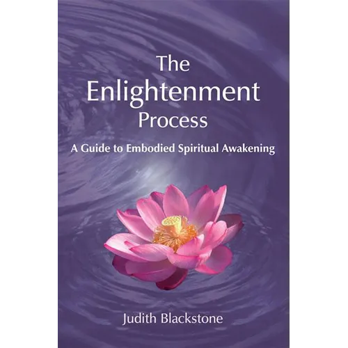 The Enlightenment Process: A Guide to Embodied Spiritual Awakening (Revised and Expanded)