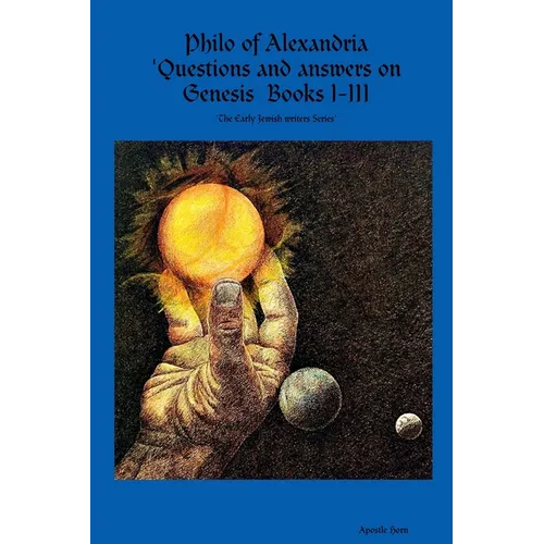 Philo of Alexandria 'Questions and answers on Genesis Books I-III