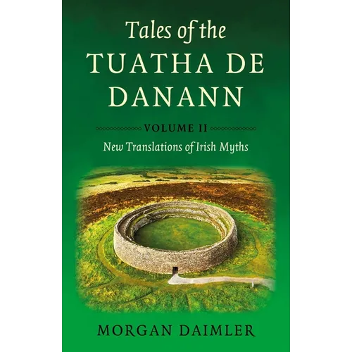 Tales of the Tuatha de Danann, Volume 2: New Translations of Irish Myths
