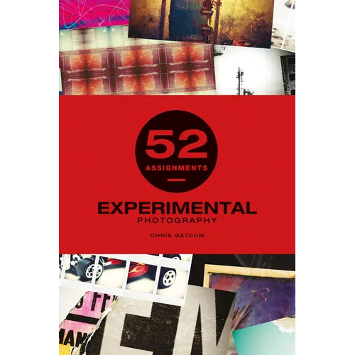 52 Assignments: Experimental Photography