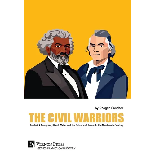 The Civil Warriors: Frederick Douglass, Stand Watie, and the Balance of Power In the Nineteenth Century