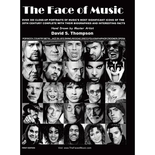 The Face of Music: Over 300 Hand Drawn Portraits of Music's Most Significant Icons of the 20th Century Complete with their Biographies and Interesting