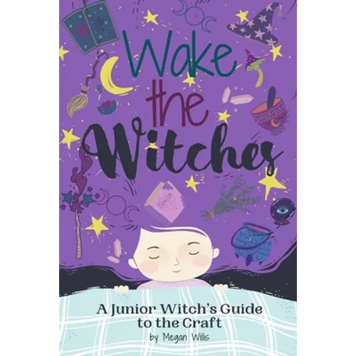 Wake the Witches: A Junior Witch's Guide to the Craft