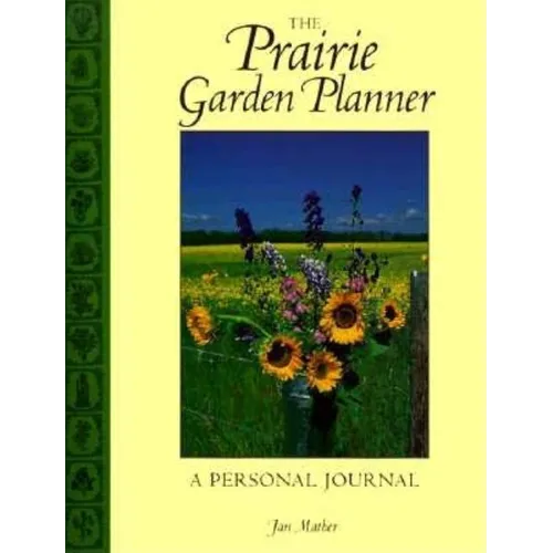 The Prairie Garden Planner: A Personal Journal