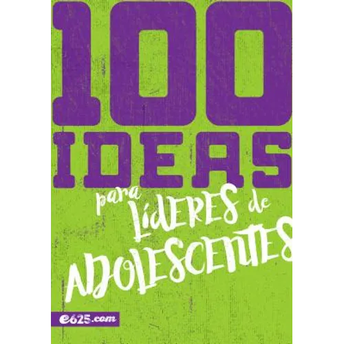 100 Ideas Para Líderes de Adolescentes