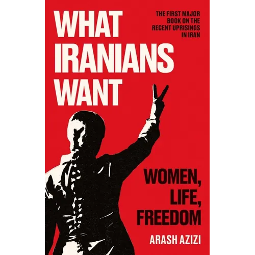 What Iranians Want: Women, Life, Freedom