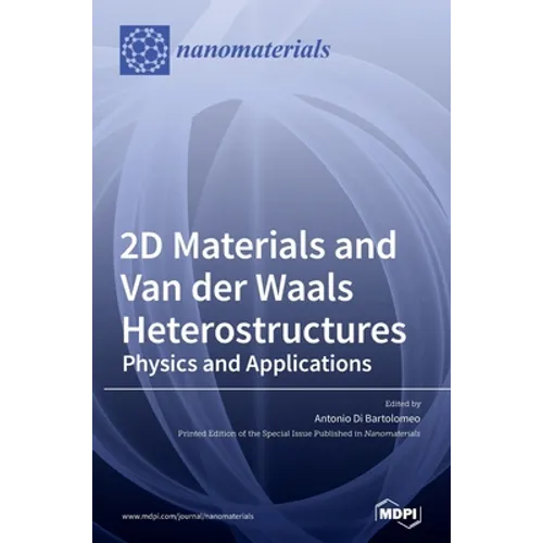 2D Materials and Van der Waals Heterostructures: Physics and Applications