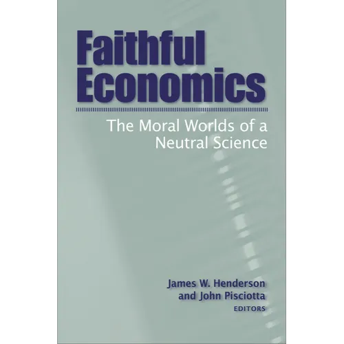 Faithful Economics: The Moral Worlds of a Neutral Science