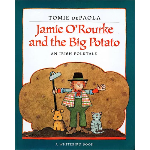 Jamie O'Rourke and the Big Potato: An Irish Folktale
