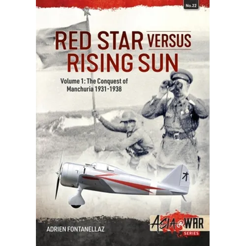 Red Star Versus Rising Sun: Volume 1 - The Conquest of Manchuria 1931-1938