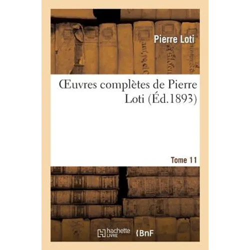Oeuvres Complètes de Pierre Loti. Tome 11