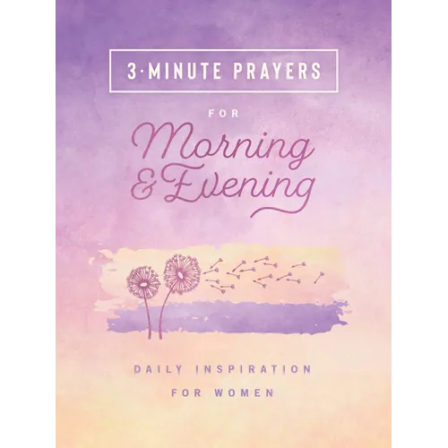 3-Minute Prayers for Morning and Evening: Daily Inspiration for Women