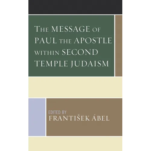The Message of Paul the Apostle Within Second Temple Judaism