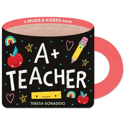 A+ Teacher (a Mugs & Kisses Shaped Board Book for Toddlers)