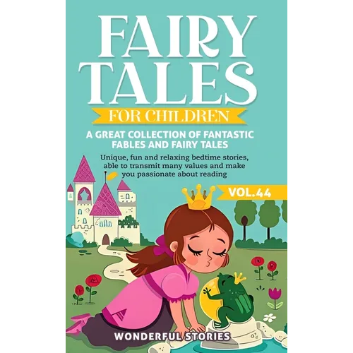Fairy Tales for Children A great collection of fantastic fables and fairy tales. (Vol.44): Unique, fun and relaxing bedtime stories, able to transmit