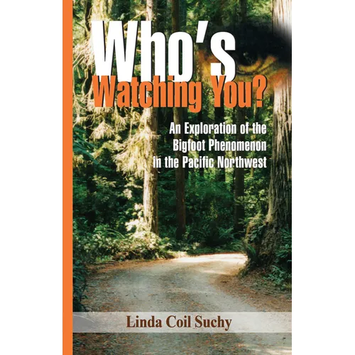 Who's Watching You?: An Exploration of the Bigfoot Phenomenon in the Pacific Northwest