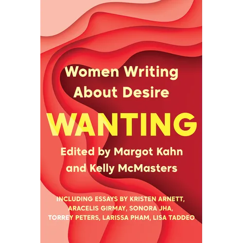 Wanting: Women Writing about Desire