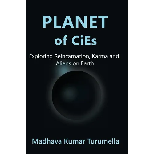 PLANET OF CiEs: Exploring Reincarnation, Karma and Aliens on Earth