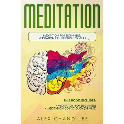 Meditation: Meditation for Beginners; Meditation Consciousness Mind
