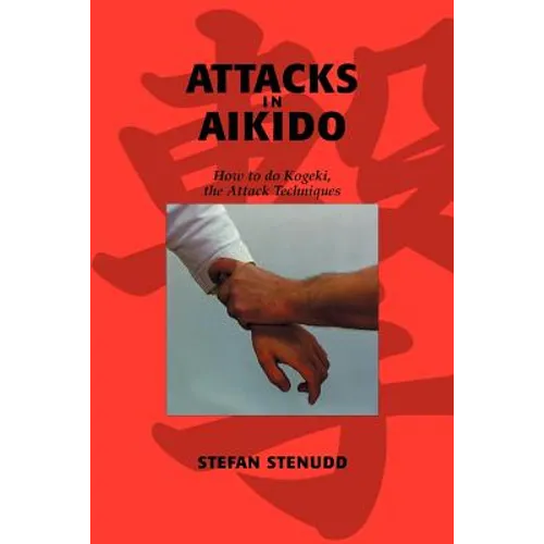Attacks in Aikido: How to do Kogeki, the Attack Techniques