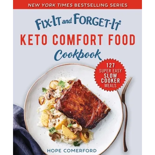 Fix-It and Forget-It Keto Comfort Food Cookbook: 127 Super Easy Slow Cooker Meals