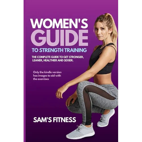 Women's Guide To Strength Training: Guide to strength Training