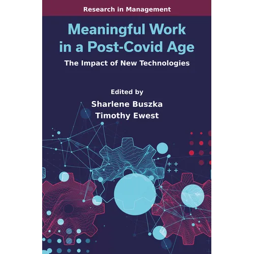 Meaningful Work in a Post-Covid Age: The Impact of New Technologies