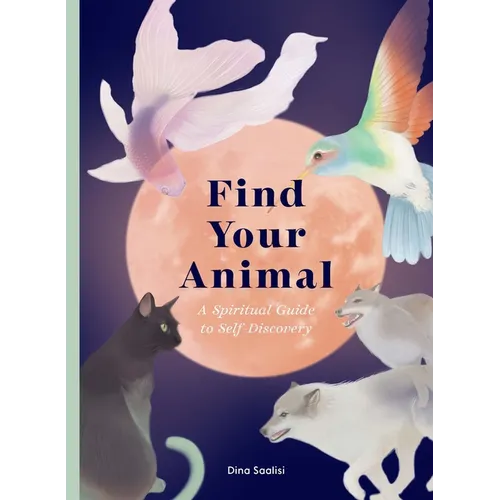 Find Your Animal: A Spiritual Guide to Self-Discovery
