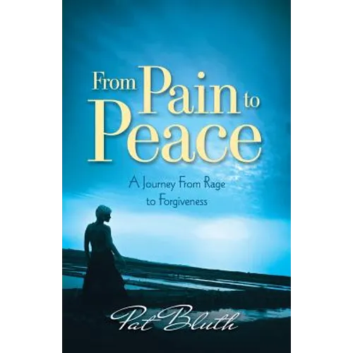 From Pain to Peace: A Journey from Rage to Forgiveness