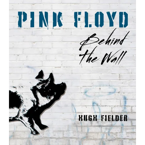 Pink Floyd: Behind the Wall