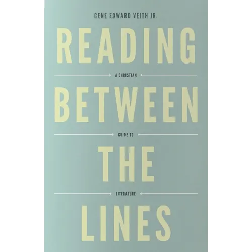 Reading Between the Lines: A Christian Guide to Literature (Redesign)
