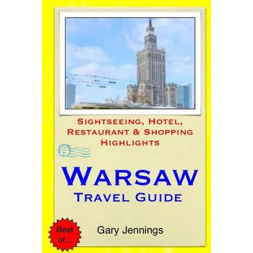 Warsaw Travel Guide: Sightseeing, Hotel, Restaurant & Shopping Highlights