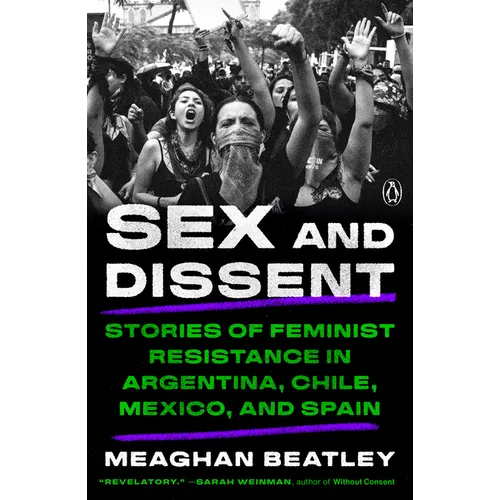 Sex and Dissent: Stories of Feminist Resistance in Argentina, Chile, Mexico, and Spain