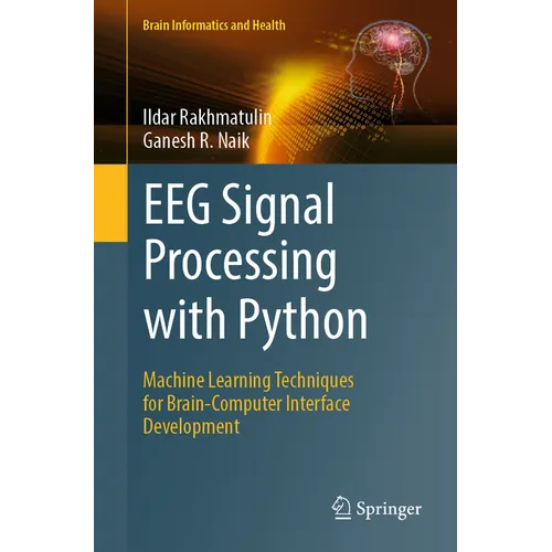 Eeg Signal Processing with Python: Machine Learning Techniques for Brain-Computer Interface Development