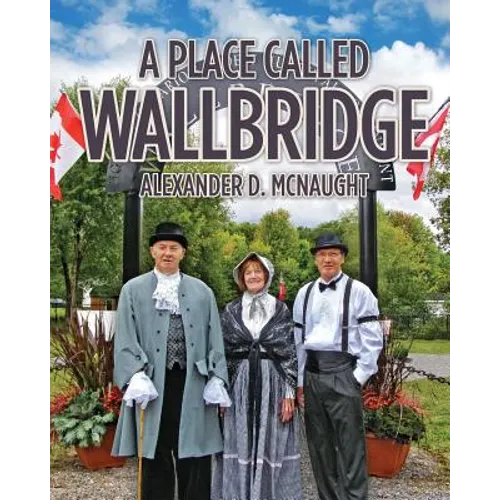 A Place Called Wallbridge: A History of the Community of Wallbridge