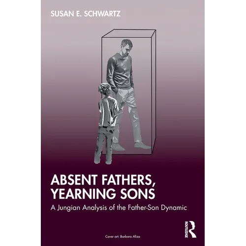 Absent Fathers, Yearning Sons: A Jungian Analysis of the Father-Son Dynamic