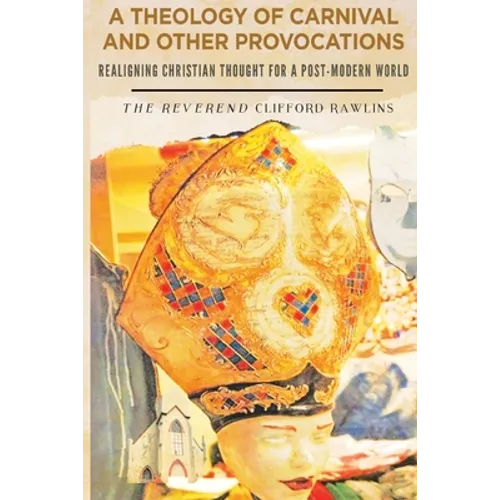 A Theology of Carnival and Other Provocations