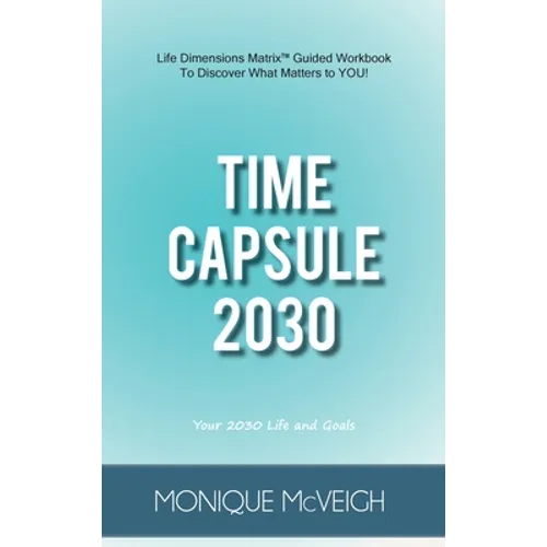 Time Capsule 2030: Your 2030 Life and Goals