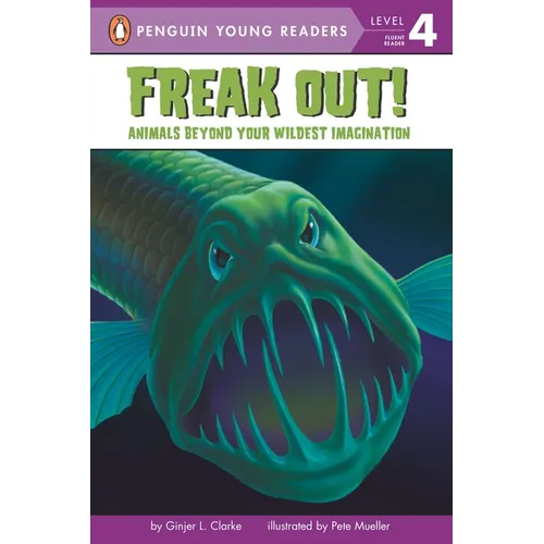 Freak Out!: Animals Beyond Your Wildest Imagination