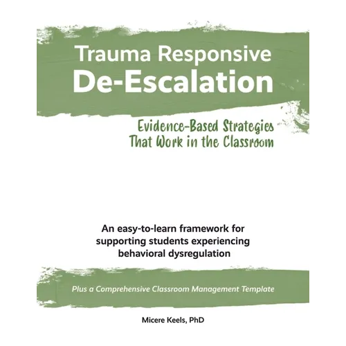 Trauma Responsive De-Escalation: Evidence-Based Strategies That Work in the Classroom