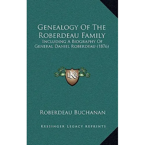 Genealogy Of The Roberdeau Family: Including A Biography Of General Daniel Roberdeau (1876)