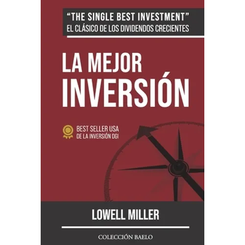 La Mejor Inversión: Crea riqueza con dividendos crecientes