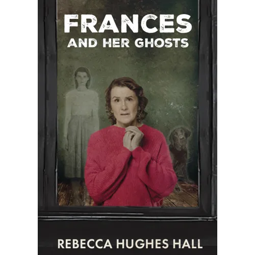 Frances and Her Ghosts: A Semi-Autobiographical Novel