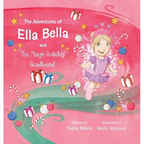 The Adventures of Ella Bella and the Magic Holiday Headband