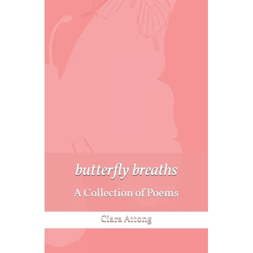 butterfly breaths: A Collection of Poems