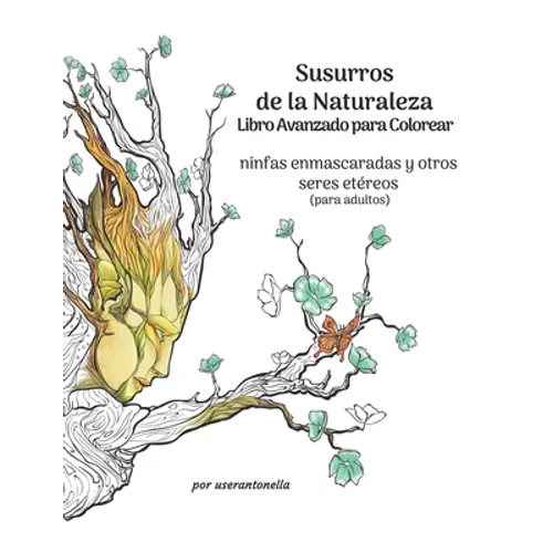 Susurros de la Naturaleza Libro Avanzado para Colorear: ninfas enmascaradas y otros seres etéreos